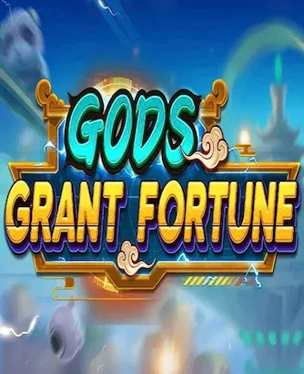 Gods Grant Fortune