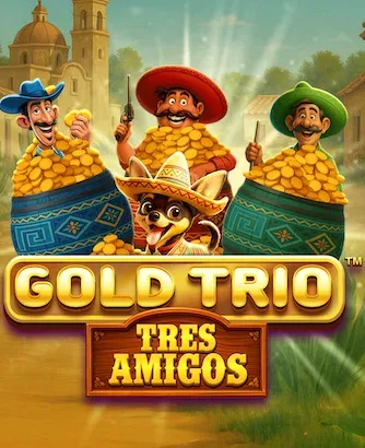Gold Trio: Tres Amigos