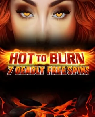 Hot To Burn 7 Deadly Free Spins
