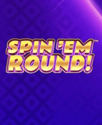 Spin 'em Round